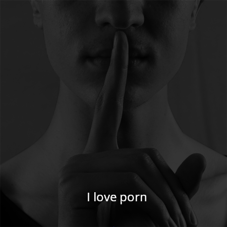 I love porn